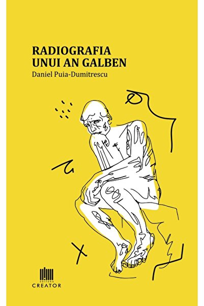 Editura Creator Radiografia unui an galben - Daniel Puia-Dumitrescu