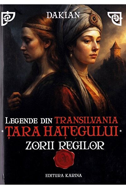 KARİNA Legende din Transilvania. Tara Hategului: Zorii regilor. Seria Room Ca...