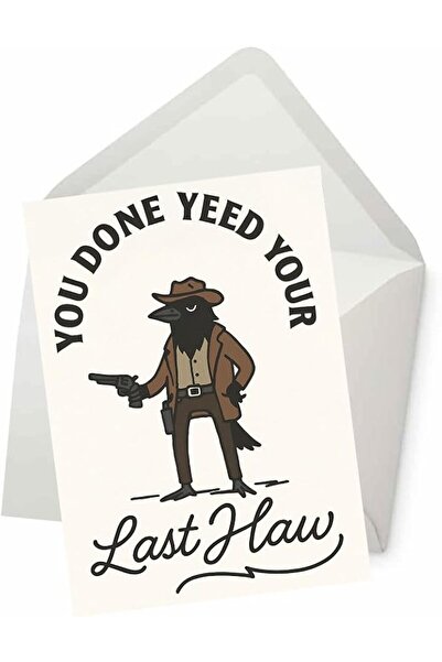 Pictureka PICTURE THIS PRINTS You Done Yeed Your Last Haw Greeting Card, Funn...