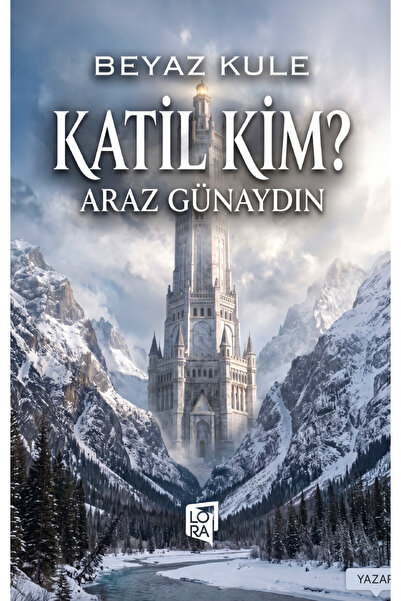 Lora Yayıncılık Araz Günaydın - Beyaz Kule Katil Kim?