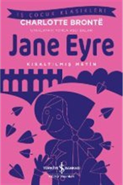 TÜRKİYE İŞ BANKASI KÜLTÜR YAYINLARI Jane Eyre (Kısaltılmış Metin)