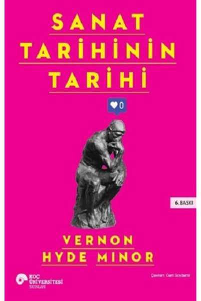 Koç Üniversitesi Yayınları Sanat Tarihinin Tarihi - Vernon Hyde Minor (TAVSİYELİ ÜRÜN)