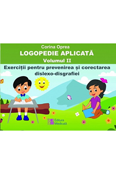 Editura Medicala Logopedie aplicata Vol.2: Exercitii pentru prevenirea si cor...
