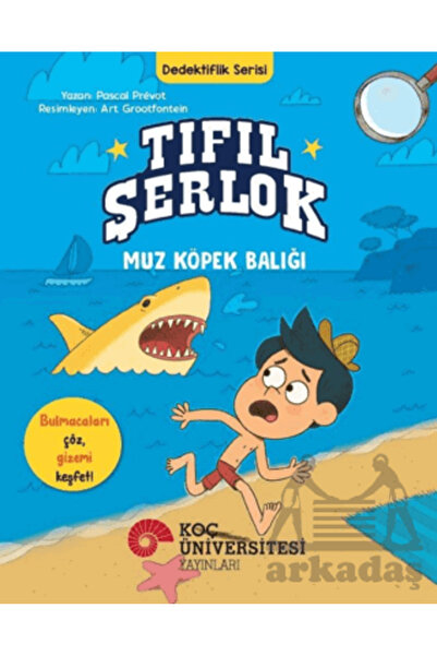 Koç Üniversitesi Yayınları Tıfıl Şerlok – Muz Köpek Balığı - Dedektiflik Serisi