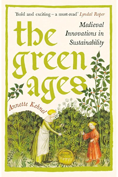 Profile Books Ltd Green Ages: Medieval Innovations in
