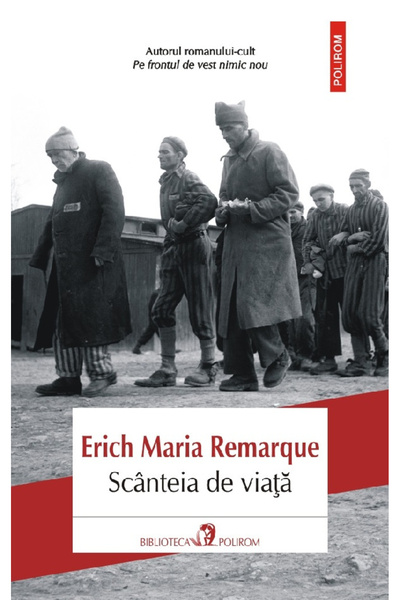 Editura Polirom Scânteia vieții, Erich Maria Remarque - Editura Polirom