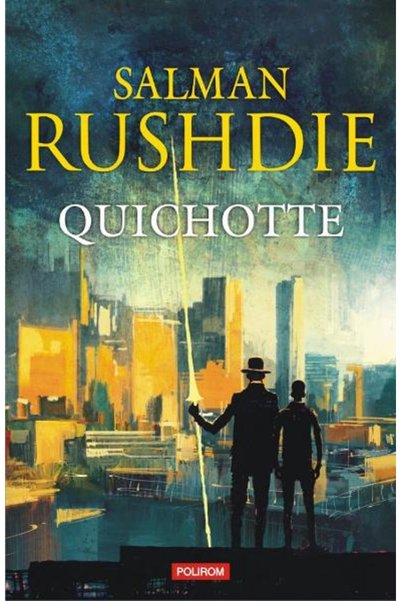 Editura Polirom Quichotte , Salman Rushdie - Polirom Publishing House