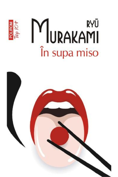 Editura Polirom In Supa Miso Top 10+ No. 587, Ryu Murakami - Polirom Publishi...