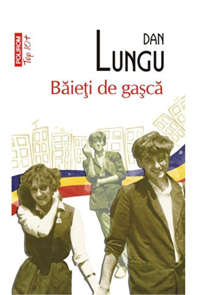 Editura Polirom Boys of the Gang Top 10+ No.117, Dan Lungu - Polirom Publishi...