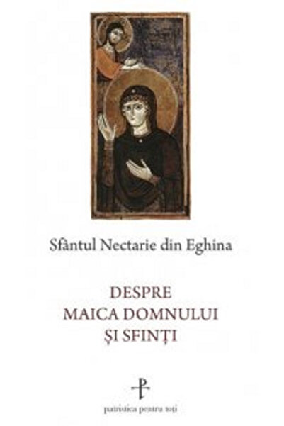 Editura Sophia Despre Maica Domnului și Sfinții, Sfântul Nectarios din Aegina...