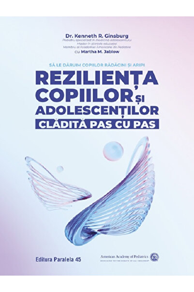 Editura Paralela 45 Reziliența copiilor și a adolescenților, construită pas c...