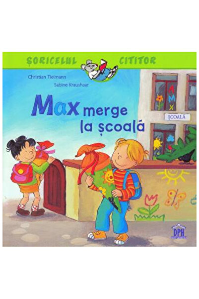 Editura DPH Max Mergă La Școală, Christian Tielmann, Sabine Kraushaar -