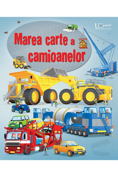 Editura Univers Enciclopedic The Big Book of Trucks, - Univers Enciclopedic P...