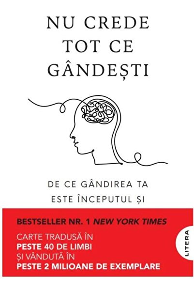 Editura Litera Nu crede tot ce gandesti. De ce gandirea ta este i