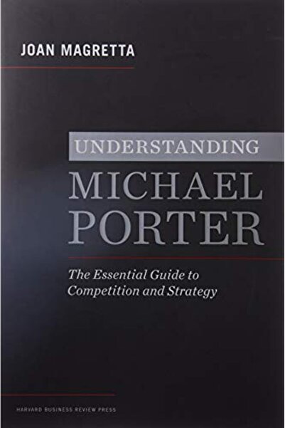 Ingram Understanding Michael Porter The Essential Guide To Competition And St...
