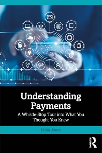 Routledge Understanding Payments A Whistlestop Tour Into What You Thought You...