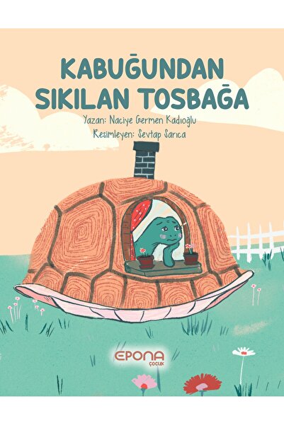Epona Yayınları Kabuğundan Sıkılan Tosbağa - Naciye Germen Kadıoğlu