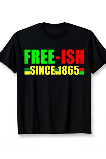 12 Teknoloji Juneteenth FreeIsh Since 1865 Graphic Black Unisex Tee Featuring...