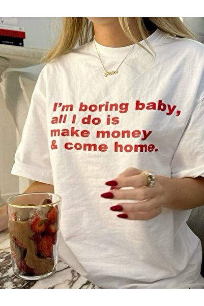 POPULUS I'M Boring Baby All I Do Is Make Money Printed White T-Shirt