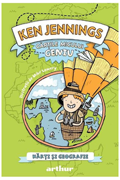 Editura Art Cărțile Micii Genii. Hărți și Geografie, Ken Jennings - Editura Art