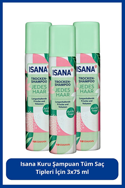 ISANA Kuru Şampuan Tüm Saç Tipleri İçin 3x75 ml