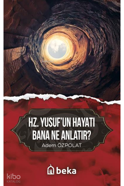 Beka Yayınları Hz. Yusufun Hayatı Bana Ne Anlatır? Adem Özpolat