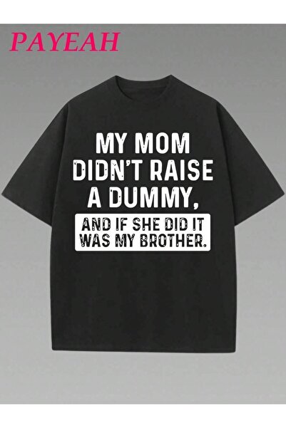 799 Mom Didnt Raise No Dummy And IF She Did Lt Was My Brother Monogram Print ...