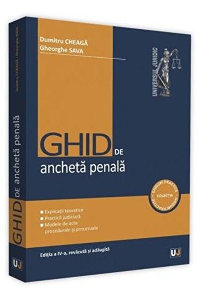 Universul Juridic Ghid de ancheta penala Ed.4 - Dumitru Cheaga, Gheorghe Sava