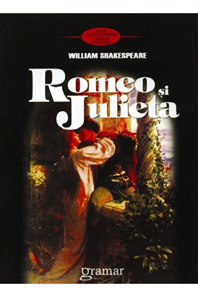 Gramar Romeo si Julieta Ed.3 - William Shakespeare