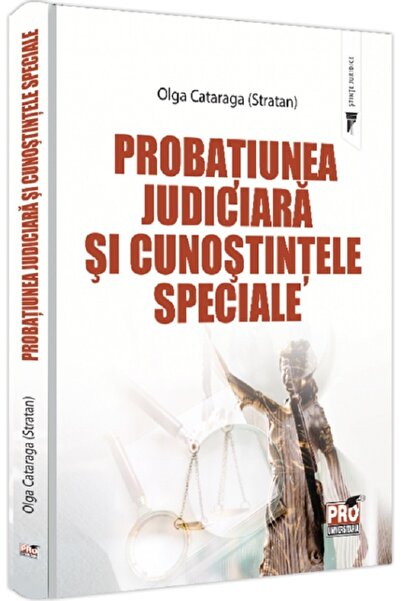 Pro Universitaria Probatiunea judiciara si cunostintele speciale - Olga Cataraga