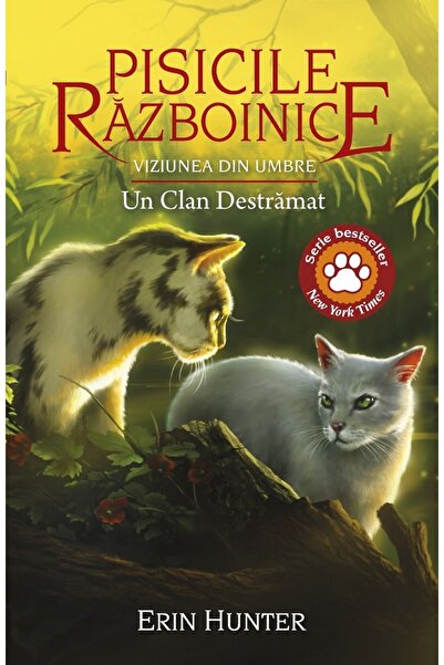 All Pisicile razboinice Vol.33: Un clan destramat - Erin Hunter