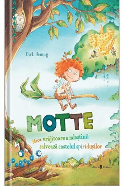 UNIVERS Motte. Mica vrajitoare a mlastinii salveaza castelul spiridusilor - D...