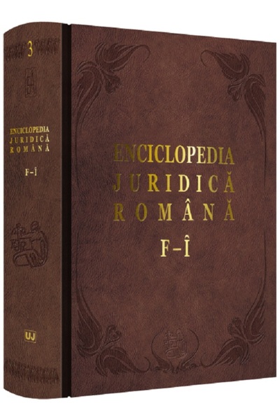 Universul Juridic Enciclopedia Juridica Romana Vol.3 - F-I - Iosif R. Urs, Mi...