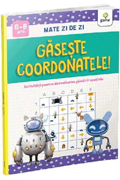 Gama Gaseste coordonatele! Mate zi de zi 6-8 ani
