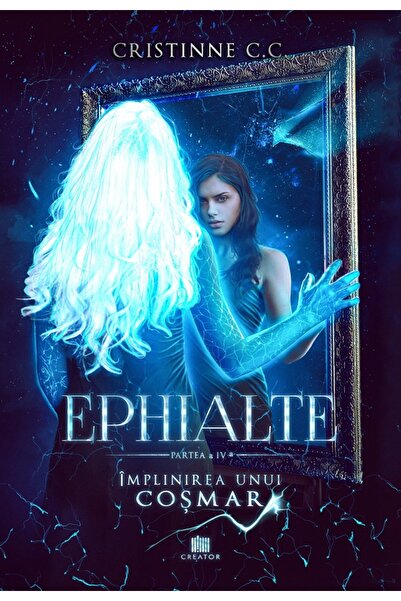 Editura Creator Implinirea unui cosmar. Seria Ephialte. Vol.4 - Cristinne C.C.