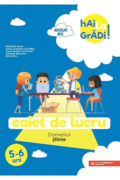 Paralela 45 Hai la gradi! Stiinte 5-6 ani. Caiet de lucru - Madalina Radu, Io...