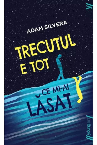 Grupul Editorial Art Trecutul e tot ce mi-ai lasat - Adam Silvera