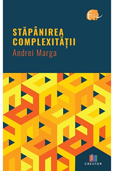 Editura Creator Stapanirea complexitatii - Andrei Marga