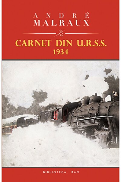 Rao Carnet din U.R.S.S. 1934 - Andre Malraux