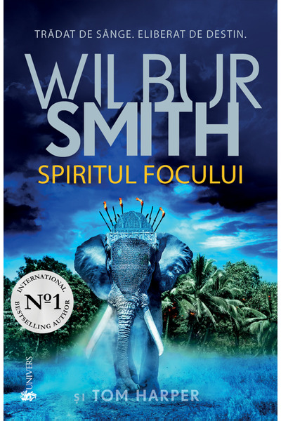 UNIVERS Spiritul focului - Wilbur Smith