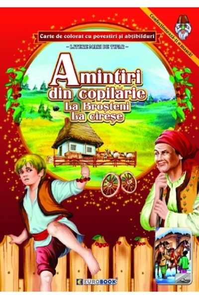 EUROBOOK Amintiri din copilarie: La Brosteni. La cirese. Carte de colorat cu ...