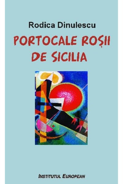 INSTITUTUL EUROPEAN Portocale rosii de Sicilia - Rodica Dinulescu