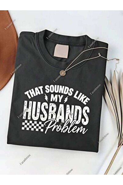 23ERVA Funny Women's That Sounds Like My Husbands Problem Design, Pure Cotton...