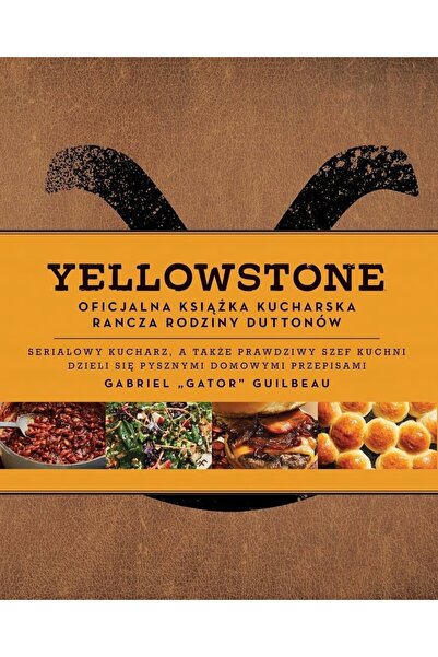 NO BRAND Yellowstone Cartea de bucate oficială a familiei Dutton de Gabriel G...