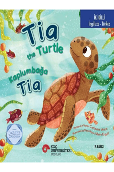 Koç Üniversitesi Yayınları Tia the Turtle / Kaplumbağa Tia
