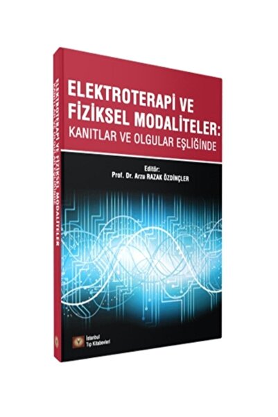 İstanbul Tıp Kitabevi Elektroterapi Ve Fiziksel Modaliteler & Kanıtlar Ve Olgular Eşliğinde