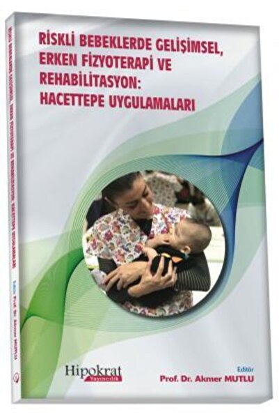 Hipokrat Kitabevi Riskli Bebeklerde Gelişimsel Erken Fizyoterapi Ve Rehabilit...
