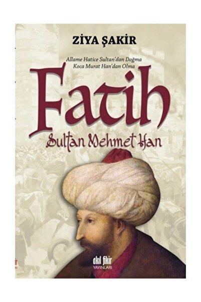 Akıl Fikir Yayınları Fatih Sultan Mehmet Han Ziya Şakir