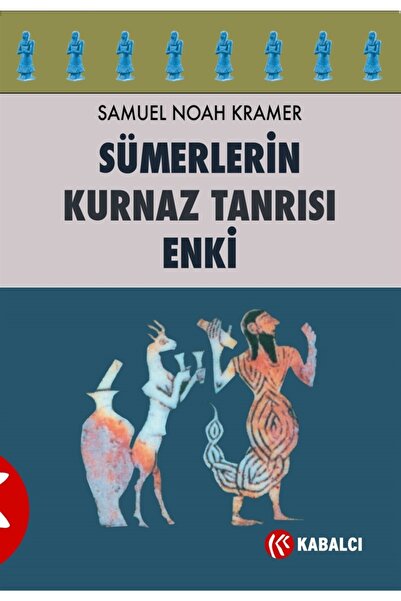 Kabalcı Yayınevi Sümerlerin Kurnaz Tanrısı Enki - Samuel Noah Kramer 9786059872249
