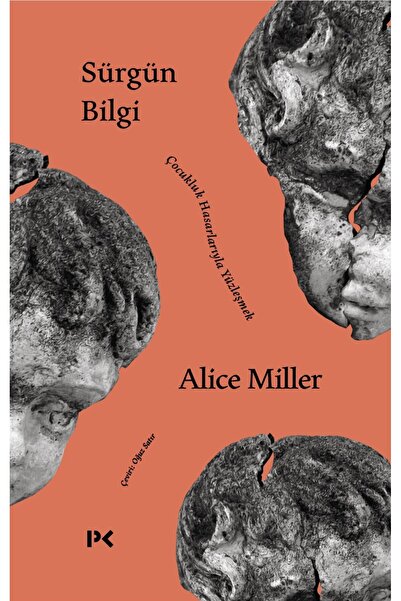 Genel Markalar Sürgün Bilgi - Alice Miller - Çocukluk Hasarlarıyla Yüzleşmek ...
